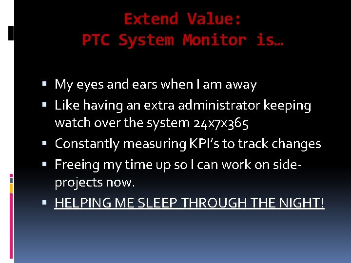 Extend Value: PTC System Monitor is… My eyes and ears when I am away