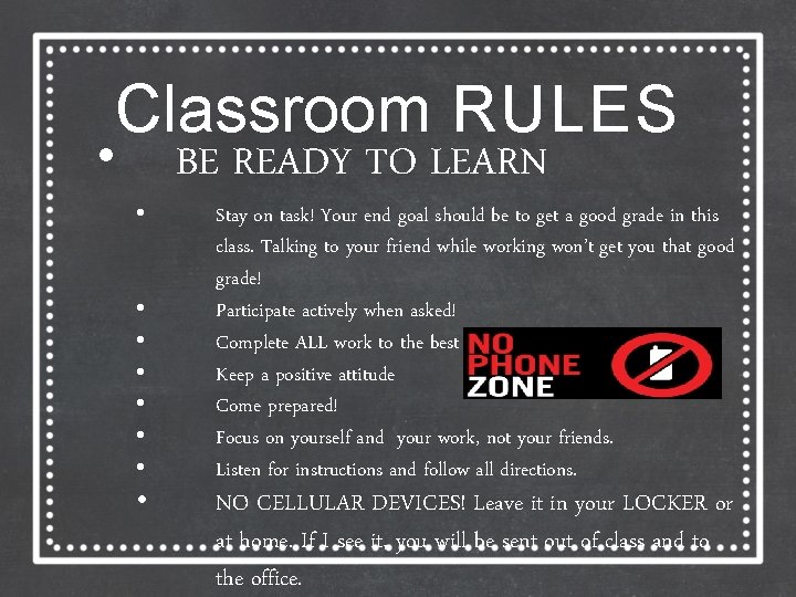 Classroom RULES • • • BE READY TO LEARN Stay on task! Your end