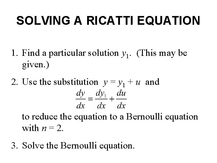 SOLVING A RICATTI EQUATION 1. Find a particular solution y 1. (This may be