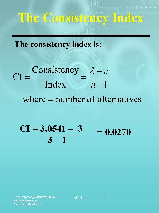 The Consistency Index The consistency index is: CI = 3. 0541 – 3 3–