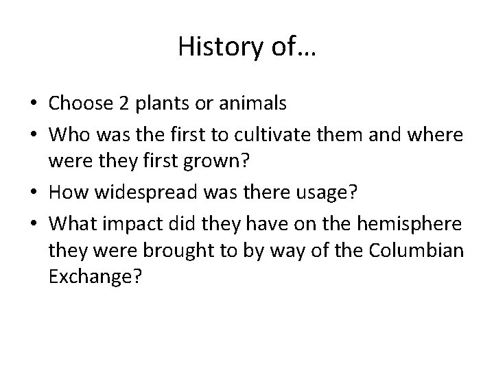 History of… • Choose 2 plants or animals • Who was the first to