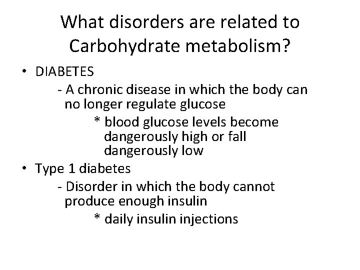 What disorders are related to Carbohydrate metabolism? • DIABETES - A chronic disease in What disorders are related to Carbohydrate metabolism? • DIABETES - A chronic disease in
