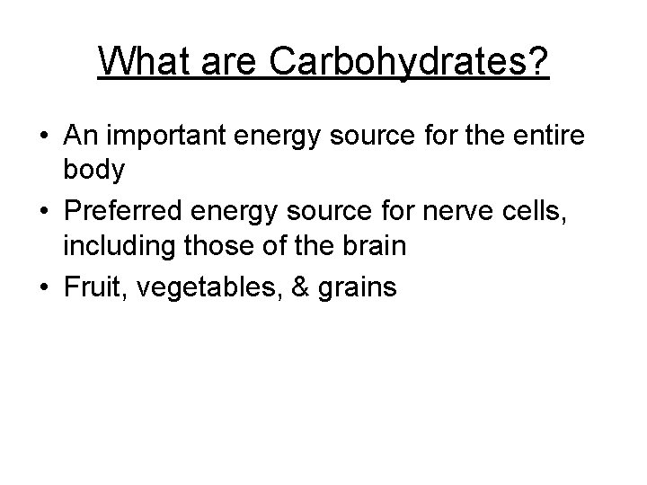What are Carbohydrates? • An important energy source for the entire body • Preferred What are Carbohydrates? • An important energy source for the entire body • Preferred