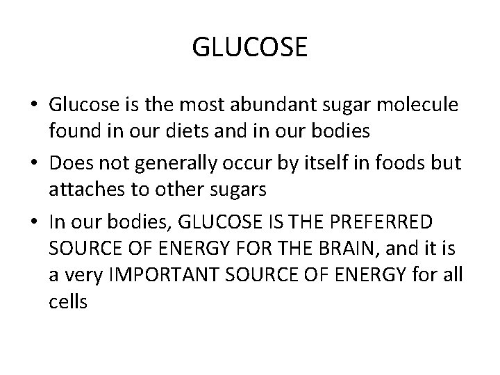 GLUCOSE • Glucose is the most abundant sugar molecule found in our diets and GLUCOSE • Glucose is the most abundant sugar molecule found in our diets and