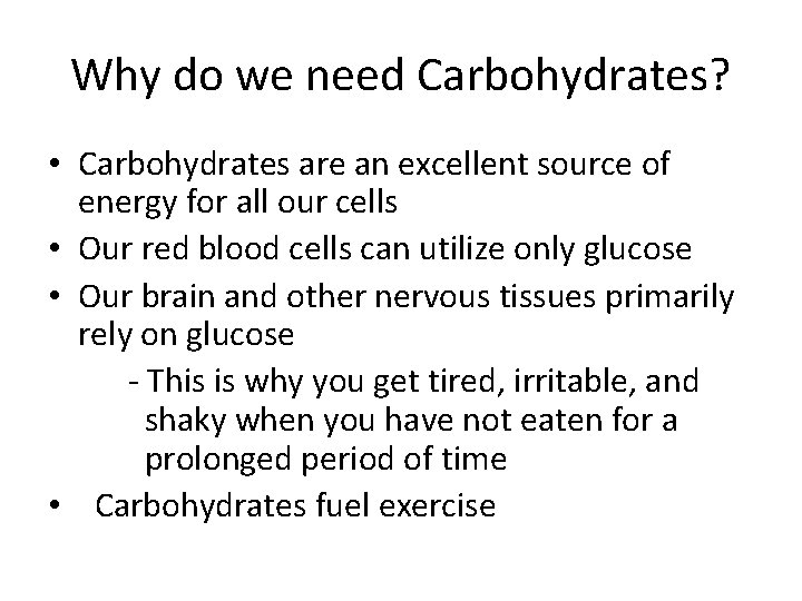 Why do we need Carbohydrates? • Carbohydrates are an excellent source of energy for Why do we need Carbohydrates? • Carbohydrates are an excellent source of energy for