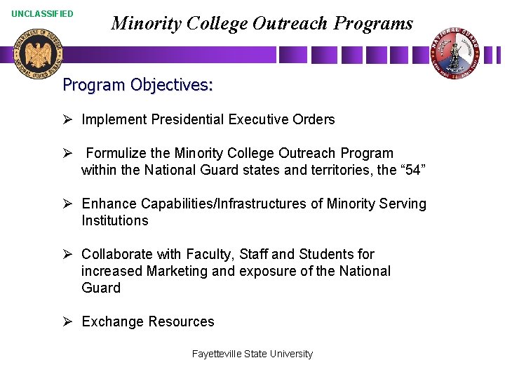 UNCLASSIFIED Minority College Outreach Programs Program Objectives: Ø Implement Presidential Executive Orders Ø Formulize