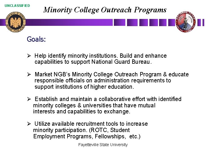 UNCLASSIFIED Minority College Outreach Programs Goals: Ø Help identify minority institutions. Build and enhance