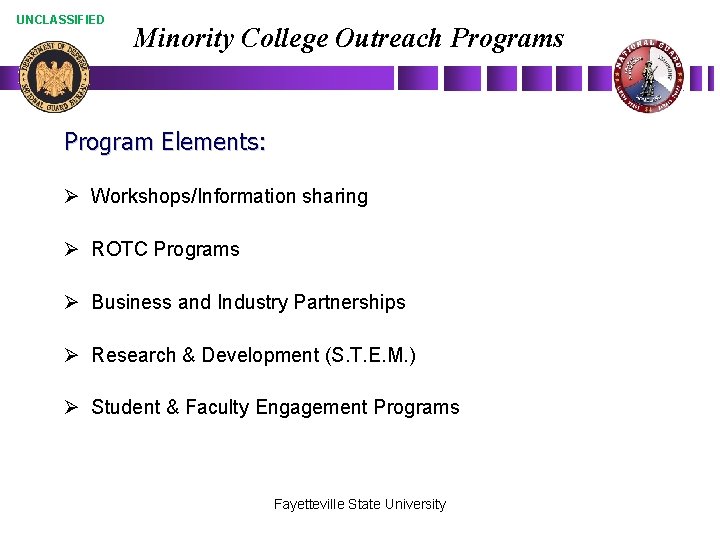 UNCLASSIFIED Minority College Outreach Programs Program Elements: Ø Workshops/Information sharing Ø ROTC Programs Ø