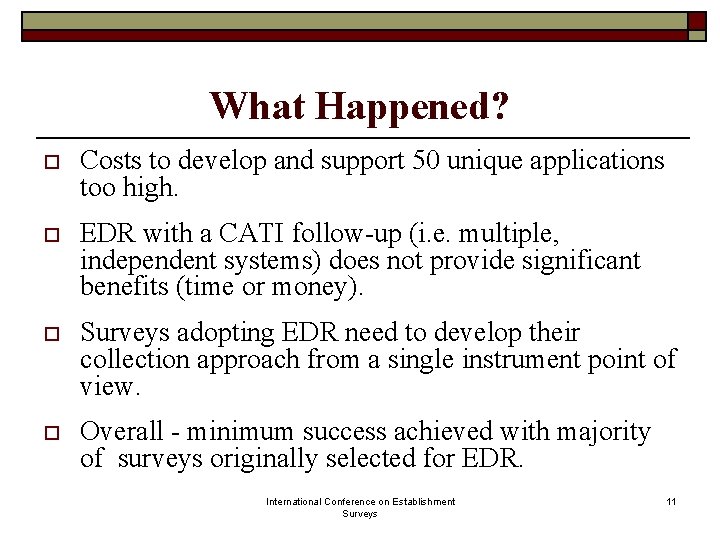 What Happened? o Costs to develop and support 50 unique applications too high. o What Happened? o Costs to develop and support 50 unique applications too high. o