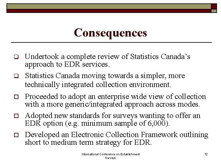 Consequences q q o o o Undertook a complete review of Statistics Canada’s approach Consequences q q o o o Undertook a complete review of Statistics Canada’s approach