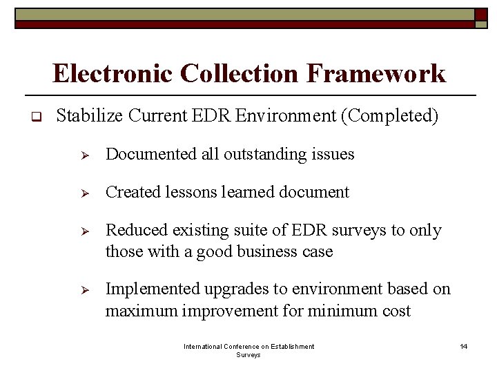 Electronic Collection Framework q Stabilize Current EDR Environment (Completed) Ø Documented all outstanding issues Electronic Collection Framework q Stabilize Current EDR Environment (Completed) Ø Documented all outstanding issues