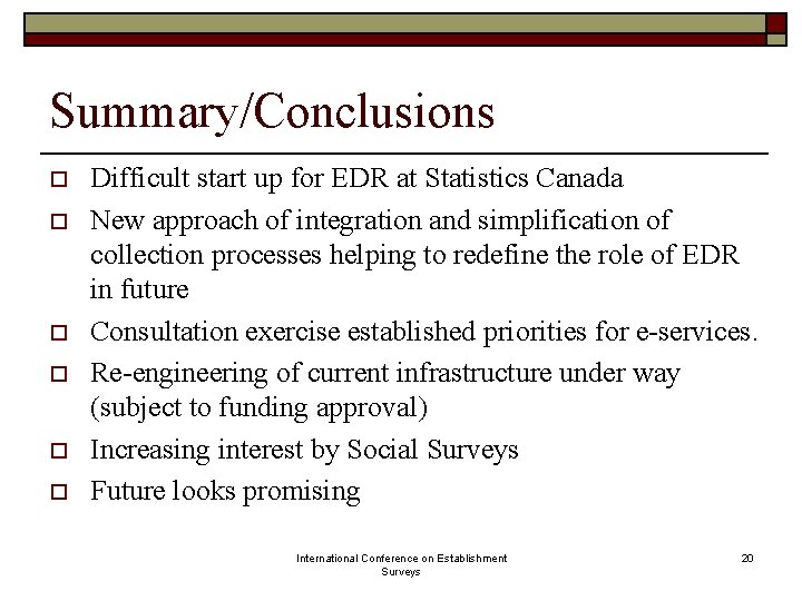 Summary/Conclusions o o o Difficult start up for EDR at Statistics Canada New approach Summary/Conclusions o o o Difficult start up for EDR at Statistics Canada New approach