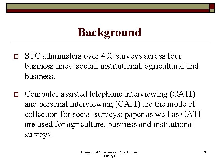 Background o STC administers over 400 surveys across four business lines: social, institutional, agricultural Background o STC administers over 400 surveys across four business lines: social, institutional, agricultural