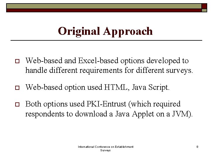 Original Approach o Web-based and Excel-based options developed to handle different requirements for different Original Approach o Web-based and Excel-based options developed to handle different requirements for different