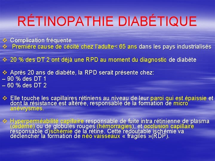 RÉTINOPATHIE DIABÉTIQUE v Complication fréquente v Première cause de cécité chez l’adulte< 65 ans