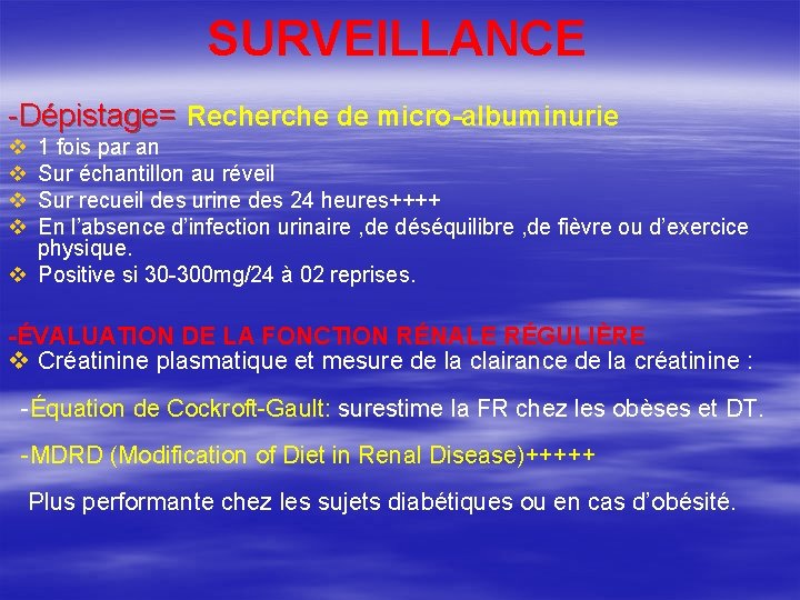 SURVEILLANCE -Dépistage= Recherche de micro-albuminurie v v 1 fois par an Sur échantillon au