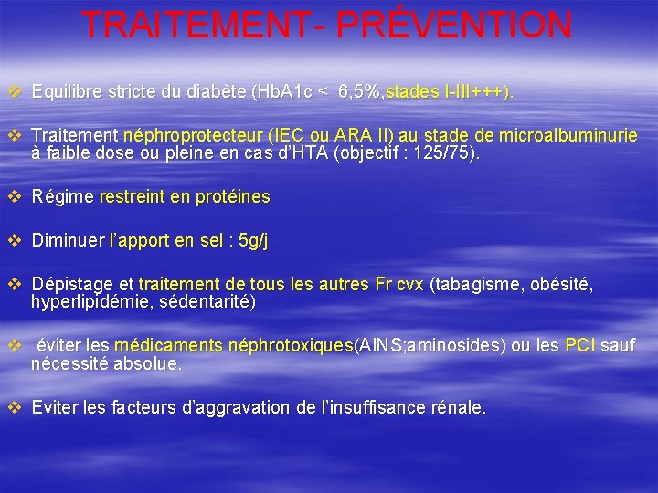 TRAITEMENT- PRÉVENTION v Equilibre stricte du diabète (Hb. A 1 c < 6, 5%,