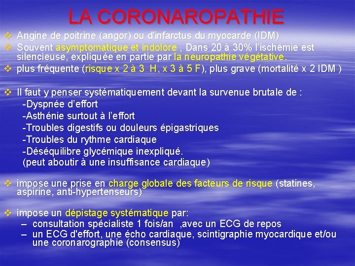 LA CORONAROPATHIE v Angine de poitrine (angor) ou d'infarctus du myocarde (IDM) v Souvent