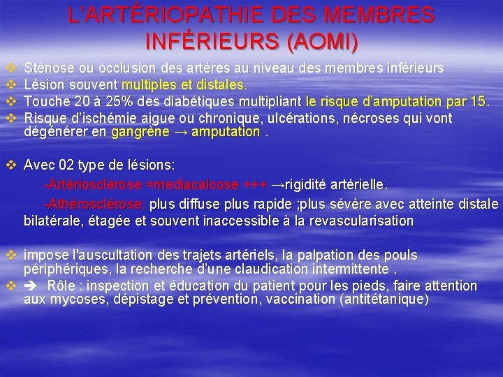 L’ARTÉRIOPATHIE DES MEMBRES INFÉRIEURS (AOMI) v v Sténose ou occlusion des artères au niveau