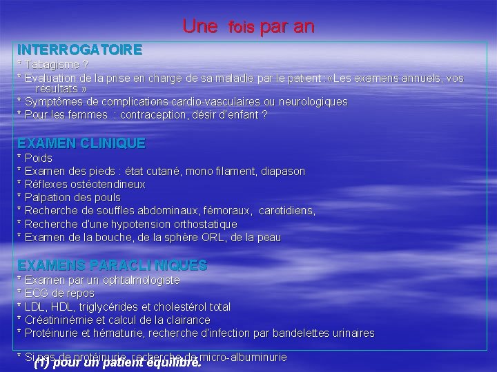 Une fois par an INTERROGATOIRE * Tabagisme ? * Evaluation de la prise en