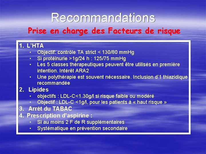 Recommandations Prise en charge des Facteurs de risque 1. L’HTA • • Objectif: contrôle