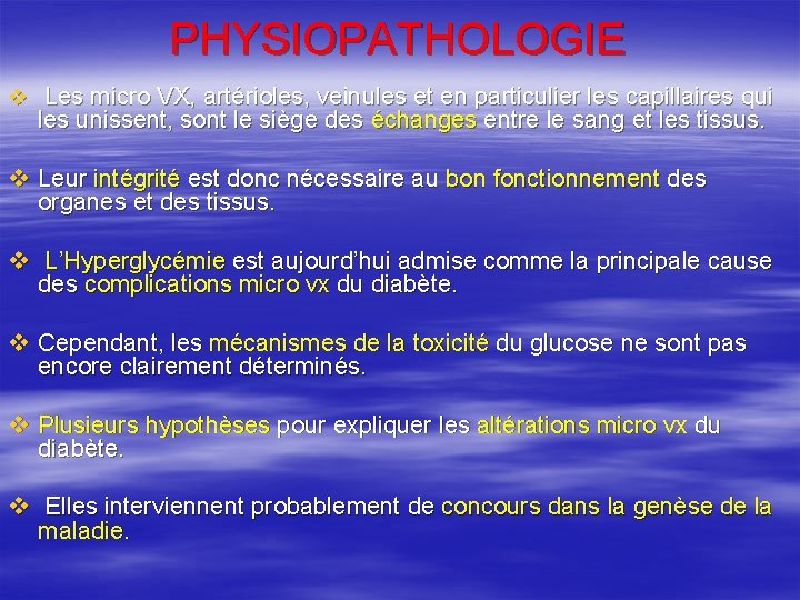 PHYSIOPATHOLOGIE v Les micro VX, artérioles, veinules et en particulier les capillaires qui les