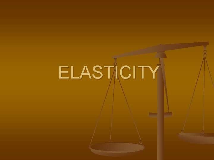 ELASTICITY 
