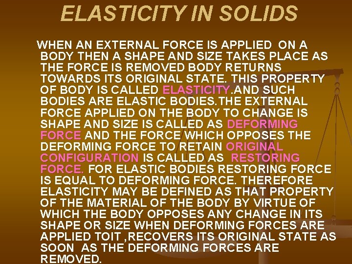 ELASTICITY IN SOLIDS WHEN AN EXTERNAL FORCE IS APPLIED ON A BODY THEN A