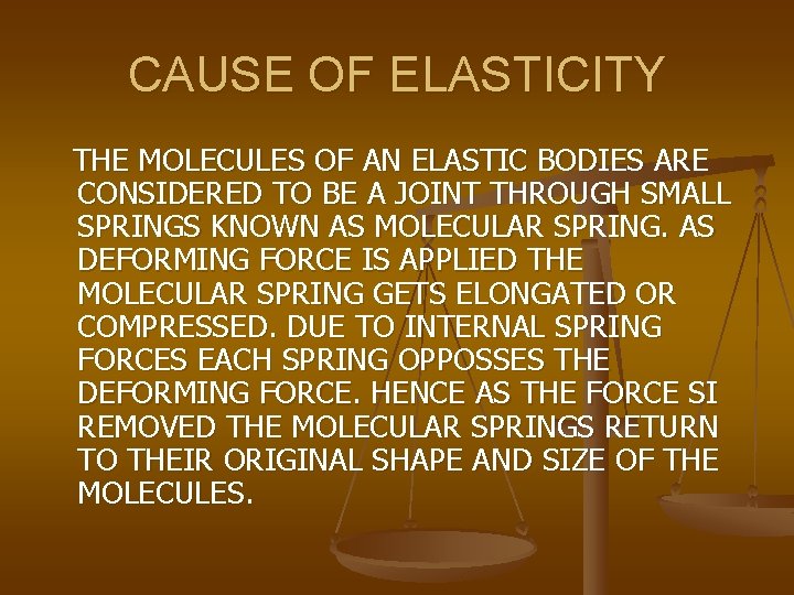 CAUSE OF ELASTICITY THE MOLECULES OF AN ELASTIC BODIES ARE CONSIDERED TO BE A