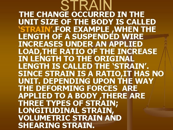 STRAIN THE CHANGE OCCURRED IN THE UNIT SIZE OF THE BODY IS CALLED ‘STRAIN’.