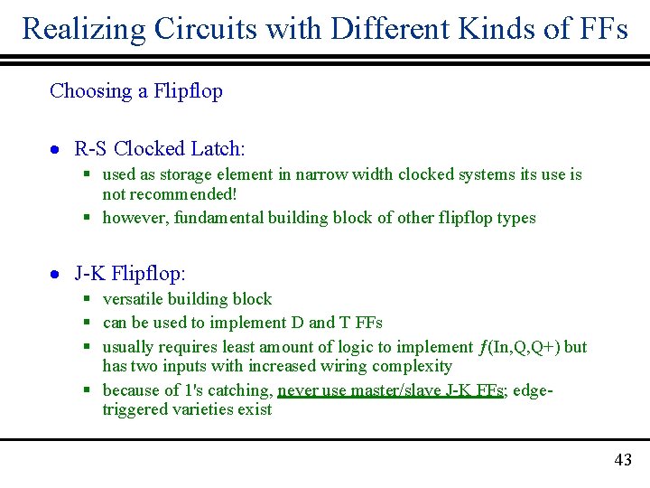 Realizing Circuits with Different Kinds of FFs Choosing a Flipflop · R-S Clocked Latch: