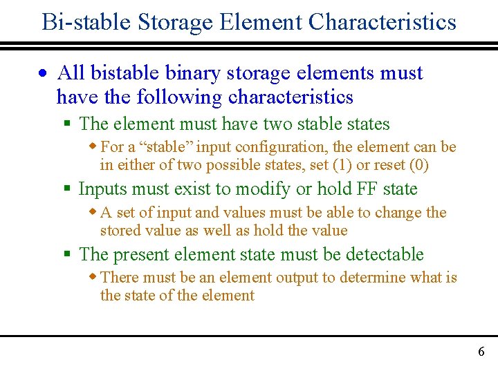 Bi-stable Storage Element Characteristics · All bistable binary storage elements must have the following