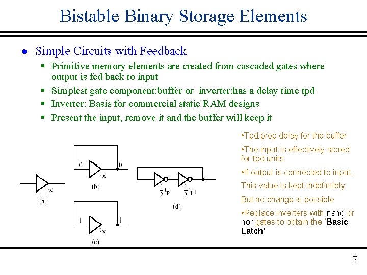 Bistable Binary Storage Elements · Simple Circuits with Feedback § Primitive memory elements are