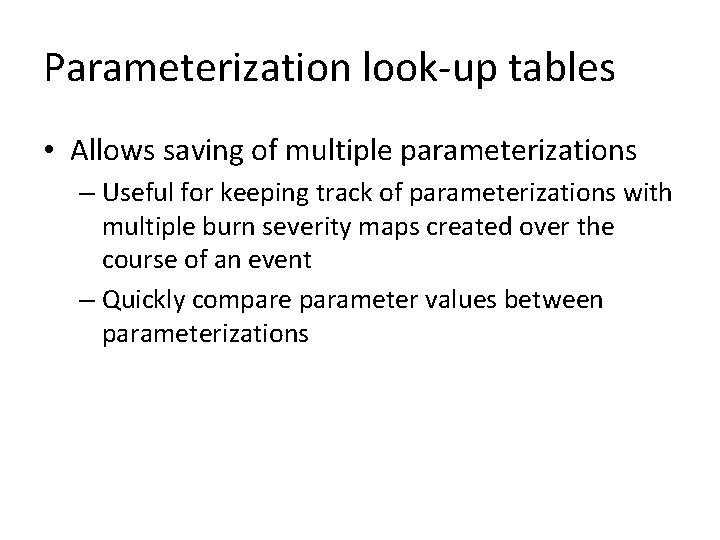 Parameterization look-up tables • Allows saving of multiple parameterizations – Useful for keeping track