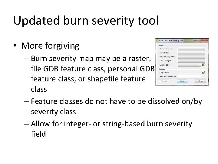 Updated burn severity tool • More forgiving – Burn severity map may be a