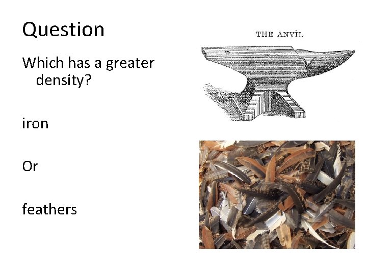 Question Which has a greater density? iron Or feathers 