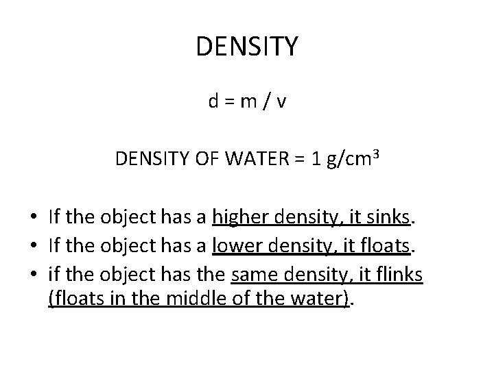 DENSITY d=m/v DENSITY OF WATER = 1 g/cm 3 • If the object has