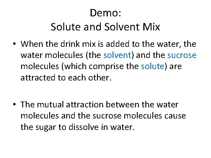 Demo: Solute and Solvent Mix • When the drink mix is added to the