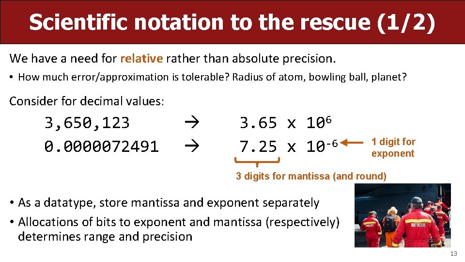 Scientific notation to the rescue (1/2) We have a need for relative rather than