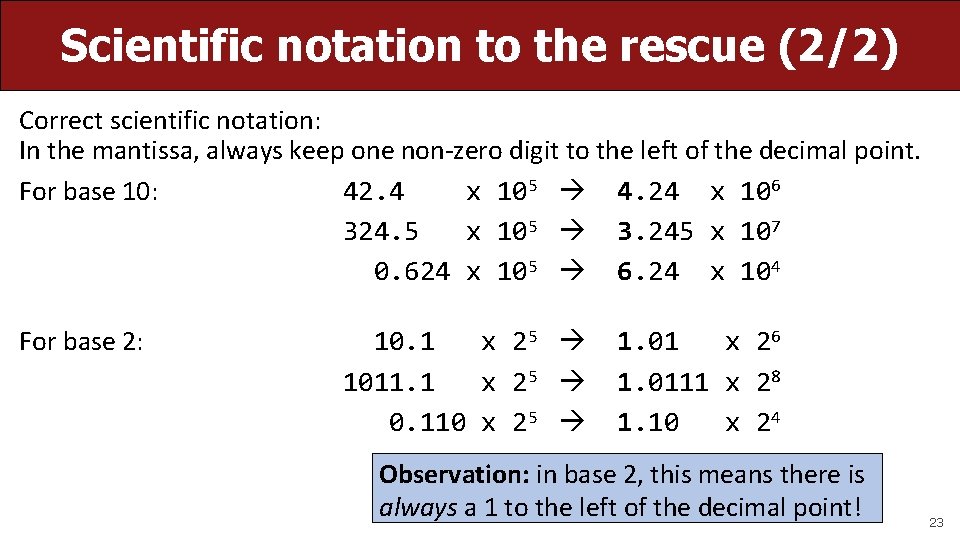 Scientific notation to the rescue (2/2) Correct scientific notation: In the mantissa, always keep