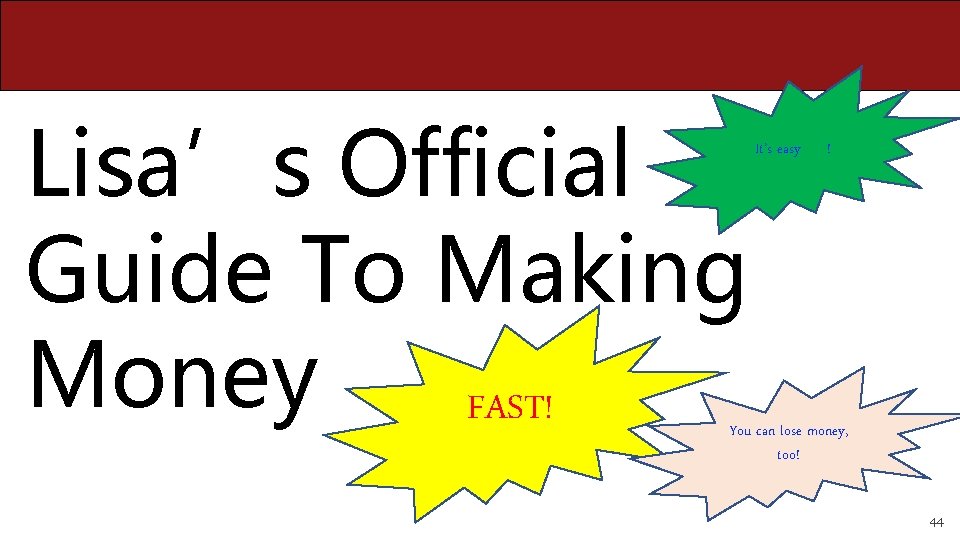Lisa’s Official Guide To Making Money FAST! It’s easy ! You can lose money,