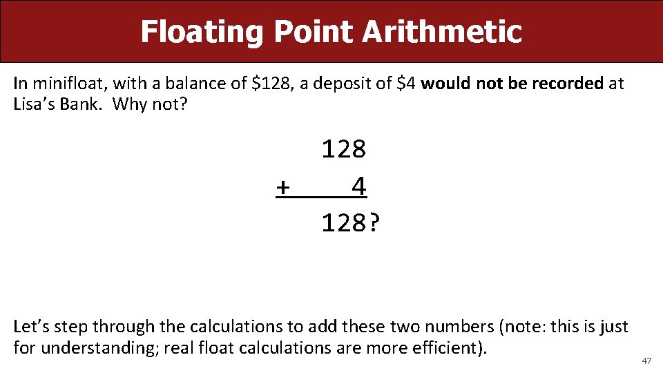 Floating Point Arithmetic In minifloat, with a balance of $128, a deposit of $4