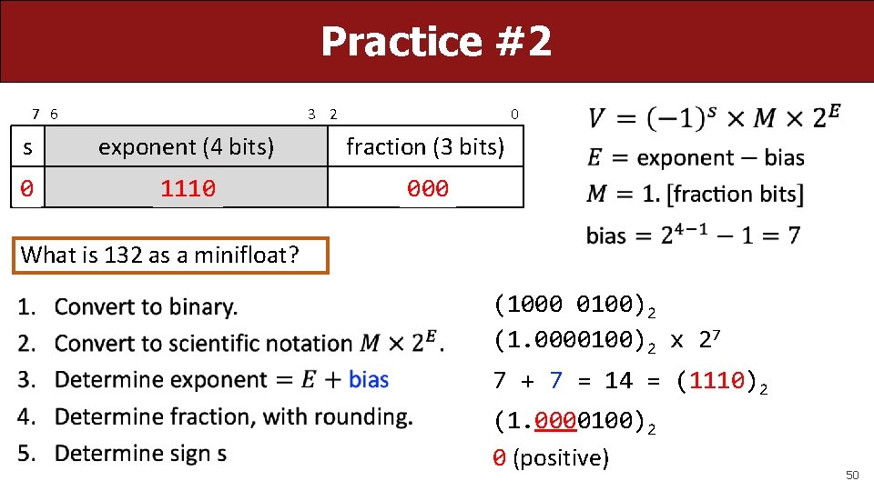 Practice #2 7 6 3 2 0 s exponent (4 bits) fraction (3 bits)