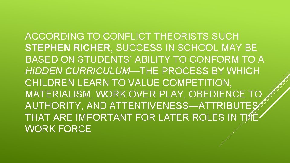ACCORDING TO CONFLICT THEORISTS SUCH STEPHEN RICHER, SUCCESS IN SCHOOL MAY BE BASED ON