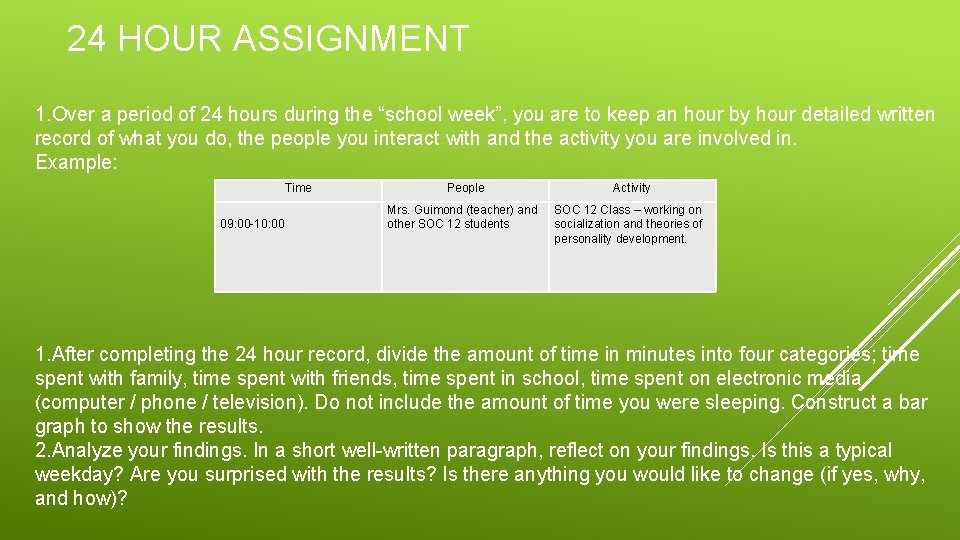 24 HOUR ASSIGNMENT 1. Over a period of 24 hours during the “school week”,