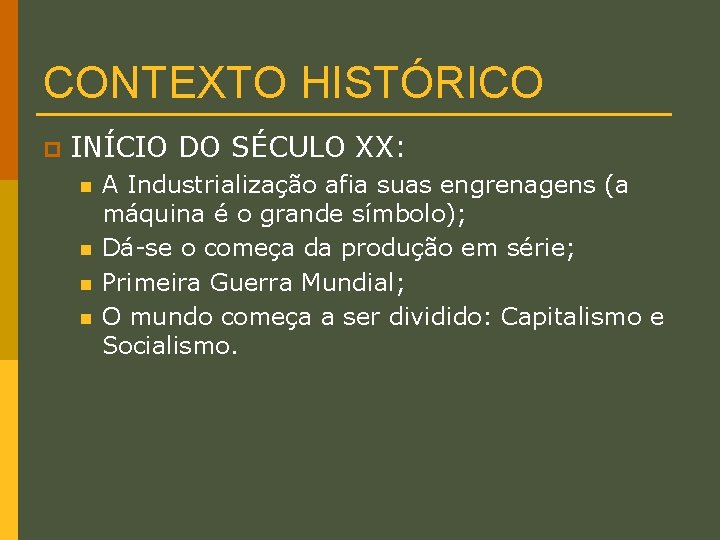 CONTEXTO HISTÓRICO p INÍCIO DO SÉCULO XX: n n A Industrialização afia suas engrenagens