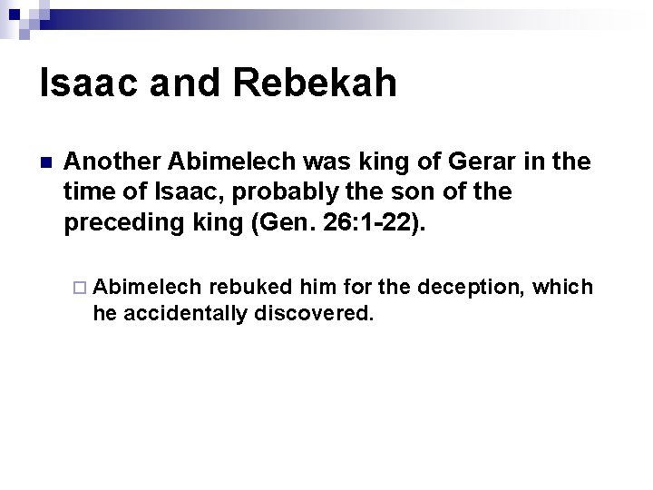 Isaac and Rebekah n Another Abimelech was king of Gerar in the time of