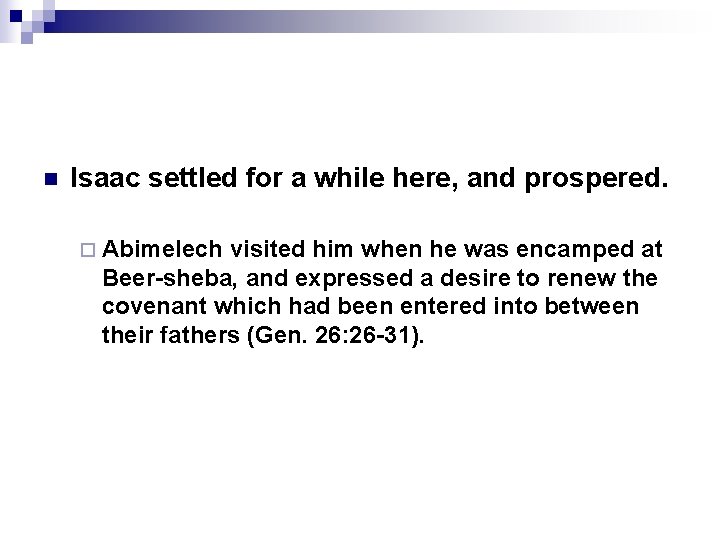 n Isaac settled for a while here, and prospered. ¨ Abimelech visited him when