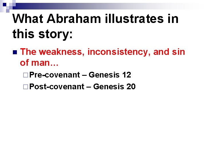 What Abraham illustrates in this story: n The weakness, inconsistency, and sin of man…