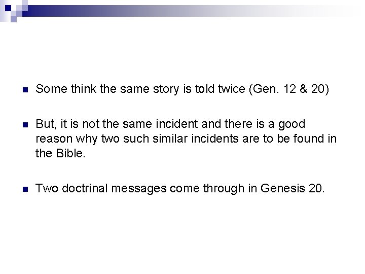 n Some think the same story is told twice (Gen. 12 & 20) n